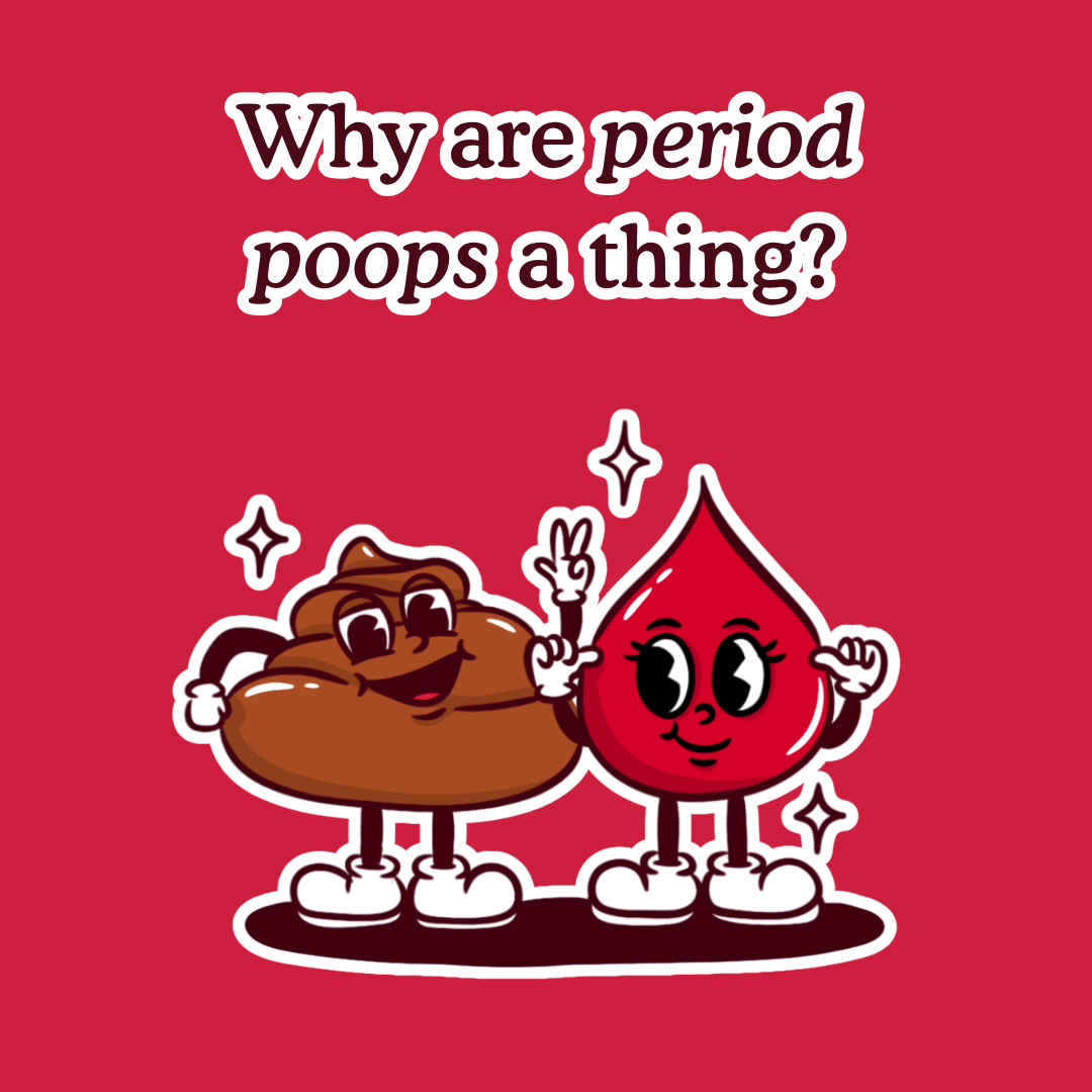 Why are period poops a thing?