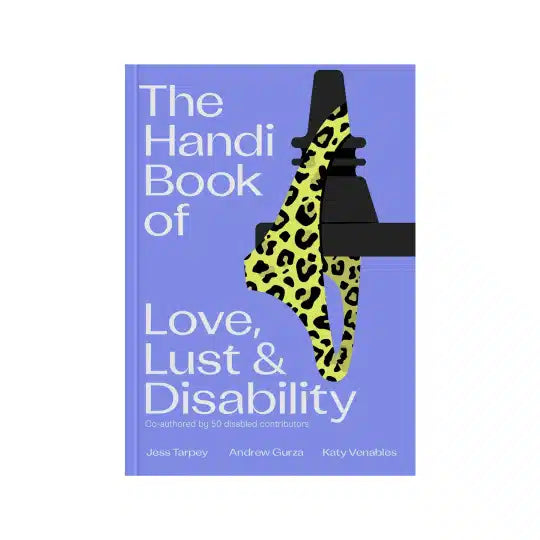 The Handi Book of Love, Lust & Disability