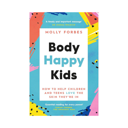 Body Happy Kids: How to help children and teens love the skin they’re in