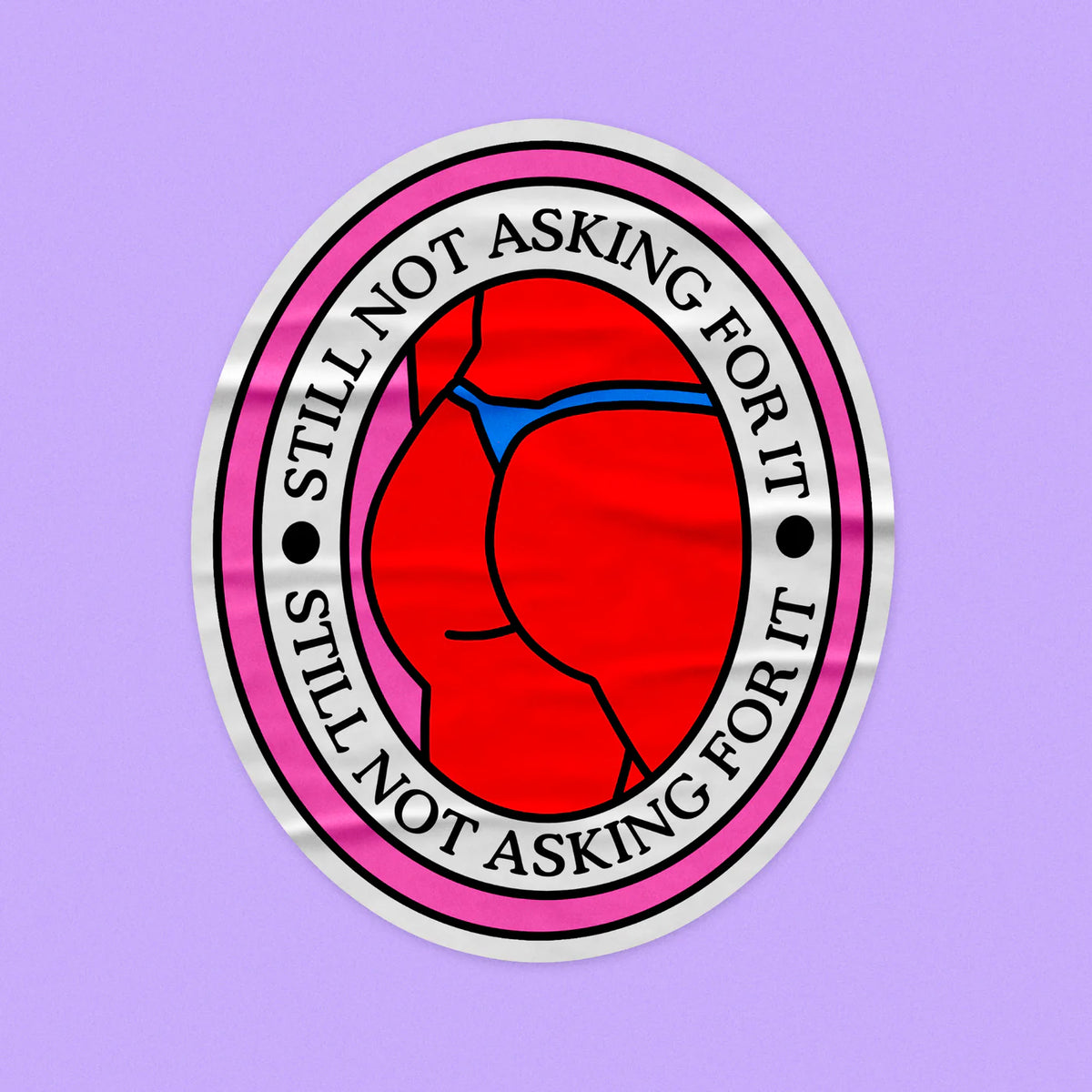 'Still not asking for it' Vinyl Sticker