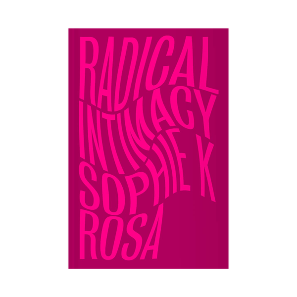 Radical intimacy