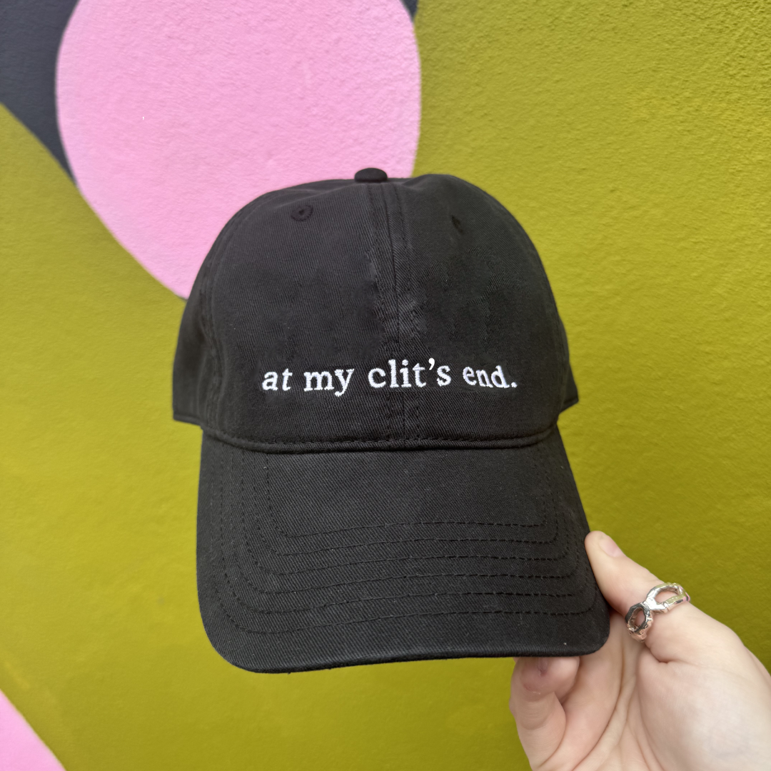 'at my clit's end.' Sex Positive Baseball Cap